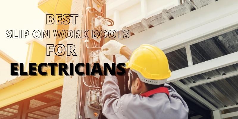 best slip on work boots for electricians