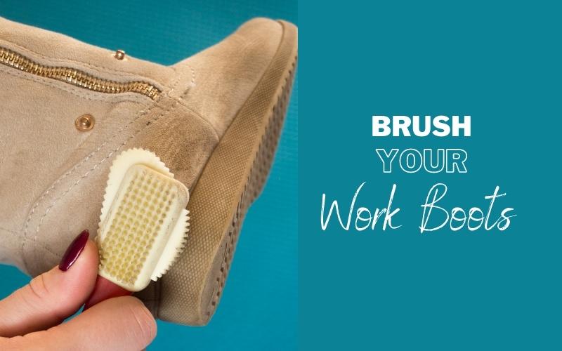Brush your boots - This will remove any dirt that is on the surface of the boots. Use a brush that is soft enough to be gentle on your boots